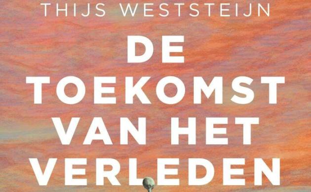 Cover van het boek 'De toekomst van het verleden' van Thijs Weststeijn